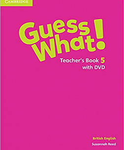 Guess What! Level 5 teacher's Book with DVD