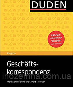 Duden Ratgeber - Geschäftskorrespondenz: Professionelle Briefe und E-Mails schreiben
