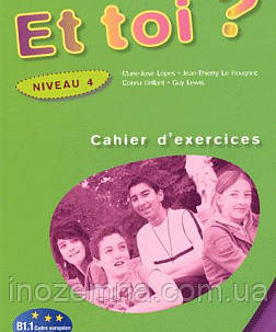 Et Toi? 4 Cahier d exercices