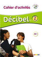 Decibel 2 Niveau A2.1 Cahier d'exercices + Mp3 CD