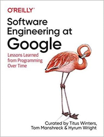 Software Engineering at Google: Lessons Learned from Programming Over Time 1st Edition