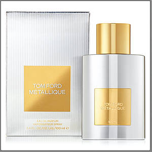 Tom Ford Metallique парфумована вода 100 ml. (Том Форд Металік)