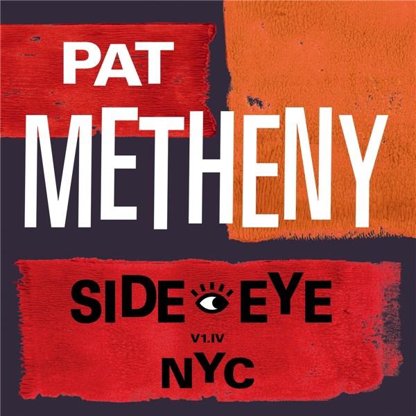 Pat Metheny – Side-Eye NYC (V1.IV) (2021) (CD Audio)