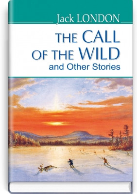 Книга The Call of the Wild and Other Stories Поклик предків та інші оповідання Джек Лондон (англійською мовою)