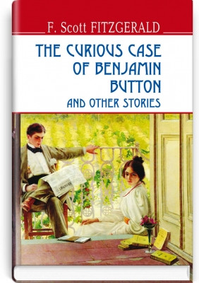 Книга The Curious Case of Benjamin Button and Other Stories Дивовижна історія Бенджаміна Баттона (англійською)