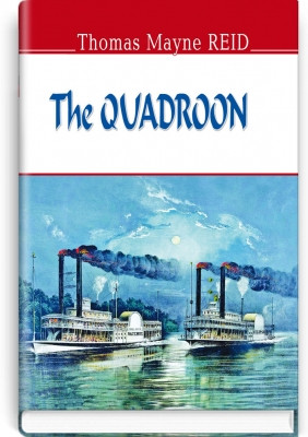 Книга Тhe Quadroon Thomas Mayne Reid Квартеронка Томас Майн Рид (англійською мовою)