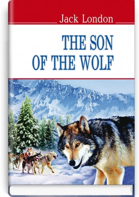 Книга The Son of the Wolf Jack London Син Вовка  Джек Лондон (англійською мовою)