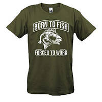 Футболка Born to Fish Forced to work