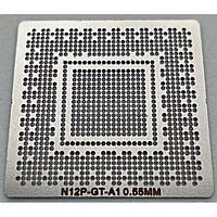 BGA трафарет 0,55mm Nvidia N12P-GS-A1,N12P-GE-A1, N11P-GE-A1, N11P-GV-A1, N12P-GS-A1