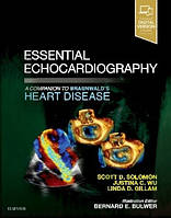 Essential Echocardiography, A Companion to Braunwald`s Heart Disease, Solomon, Scott D (оригінана англійською)