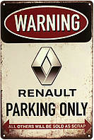 Металлическая табличка / постер "Внимание! Парковка Только Для Рено / Warning! Renault Parking Only" 20x30см