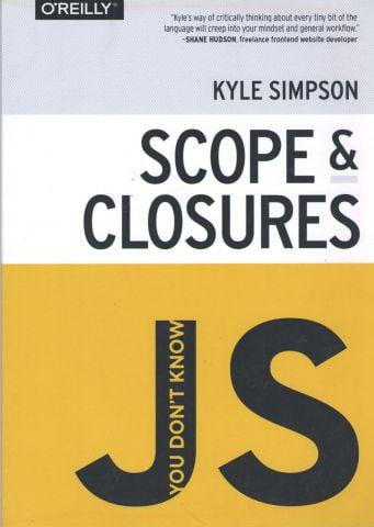You Don't Know JS: Scope and Closures. Kyle Simpson