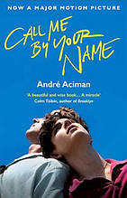 Книга Call Me By Your Name (Book 1) (Film tie-in) Andre Aciman ISBN: 9781786495259