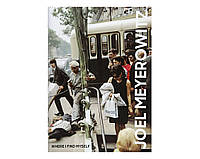 Лучшие фотографы мира книга Джоэл Мейеровиц Joel Meyerowitz: Where I Find Myself: A Lifetime Retrospective