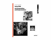 Книга Larry Fink on Composition and Improvisation.