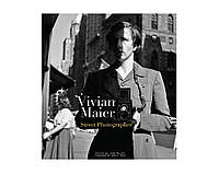 Книга про уличную фотографию Вивиан Майер Vivian Maier: Street Photographer Лучшие фотографы мира