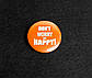 Значок Don't Worry Be Happy - Круглий значок на рюкзак - Подарунок мотиватор хлопцю - Прикольний подарунок, фото 4