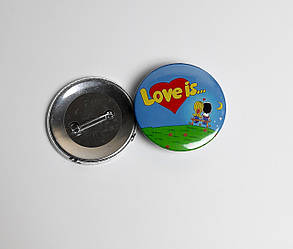 Значок LOVE IS  - Круглий значок на рюкзак - Подарунок мотиватор хлопцю, дівчині - Прикольний подарунок на 14 лютого
