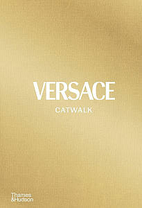 Книги про моду та стиль. Versace Catwalk: The Complete Collection