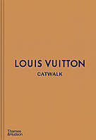 Книги о моде и стиле. Louis Vuitton Catwalk: The Complete Fashion Collections