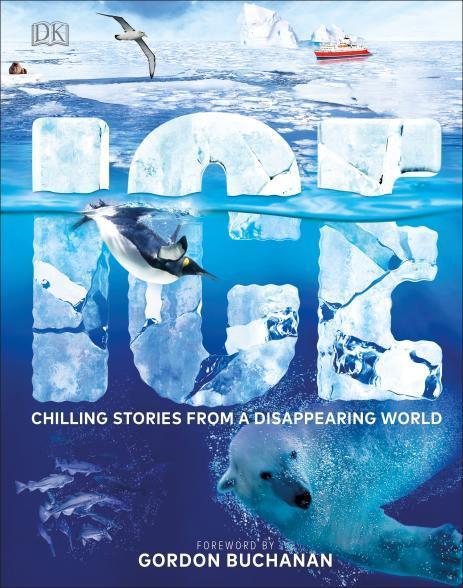 Ice: Cool stories from a disappearing world. Gordon Buchanan