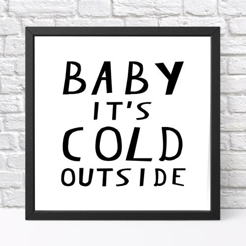 Постер у рамці Baby it`s cold outside 30x30 см (KMT_22NG004_BL)