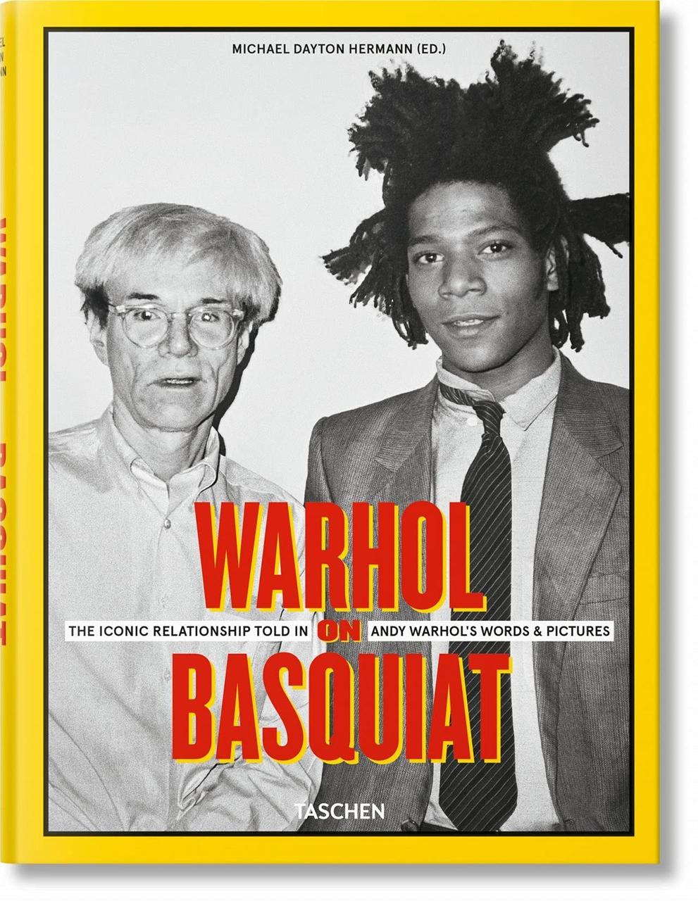 Warhol on Basquiat. The Iconic Relationship Told in Andy Warhol’s Words and Pictures. Michael Dayton Hermann