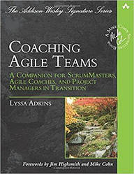 Coaching Agile Teams: A Companion for ScrumMasters, Agile Coaches, and Project Managers in Transition