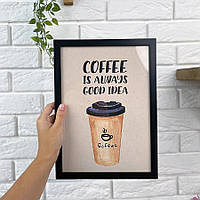 Постер у рамці Coffee is always good idea A4 (MT4_COF009_BL)