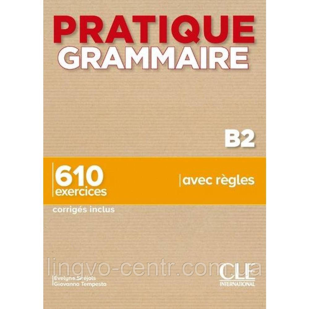 PRATIQUE GRAMMAIRE B2. LIVRE + CORRIGÉS., фото 1
