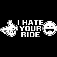 "I hare your ride". Вологостійка наклейка на авто