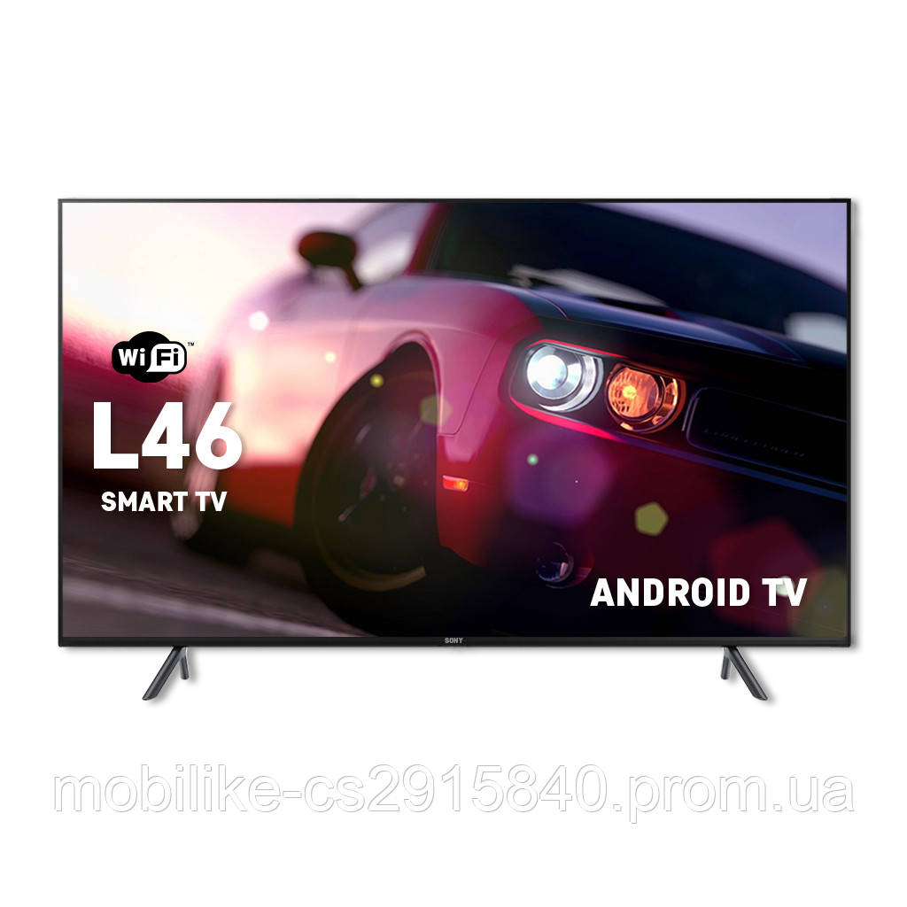 Телевізор ТВ безрамочный Sony Led TV L46 I Android 13.0 I Wi-Fi I Smart I USB 3.0