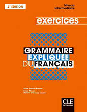 Grammaire Expliquée du Français 2e édition Intermédiaire Exercices: Cle International / Зошит