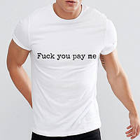 Чоловіча футболка з принтом "Fuck you pay me"
