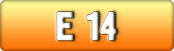 E 14 E 14