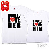 Парные футболки для двоих Born to love him. Born to love her
