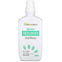 Средство для полоскания рта Mild By Nature, Fresh Breath Oral Rinse, No Alcohol, Mild Mint, 16 fl oz (473 ml)