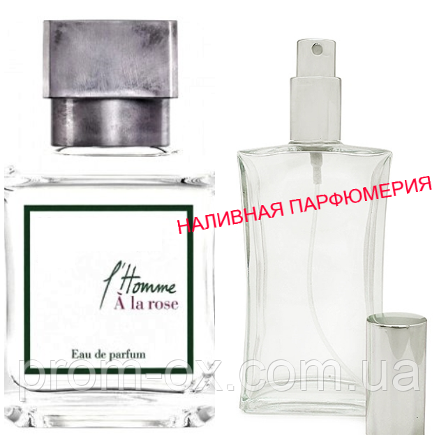Наливна парфумерія, парфуми на розлив — версія L'Homme A La Rose — (від 10 мл.)
