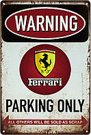 Металлическая табличка / постер "Внимание! Парковка Только Для Феррари / Warning! Ferrari Parking Only"