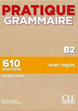 Pratique Grammaire B2 - CLE International / Французька граматика