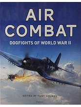 Air Combat. DOGFIGHTS OF WORLD WAR II. Khazanov D., Medved A., Young E.M., Holmes T.