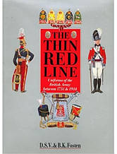 The Thin Red Line: Uniforms of the British Army Between 1751 and 1914. Fosten D.S.V., Fosten B.K.
