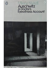 Auschwitz: A Doctor's Eyewitness Account. Nyiszli M.