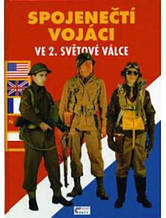 Spojenecti vojaci ve 2. svetove valce(Allied soldiers of world war two).. Fruhaufova M., Charbonnier P.