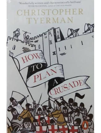 How to Plan a Crusade. Tyerman C., фото 2