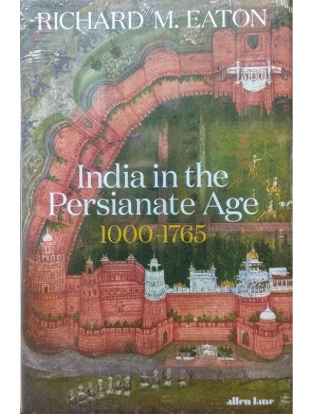 India in the Persianate Age. Eaton R.