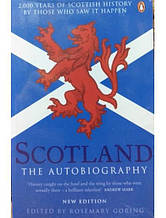 Scotland: The Autobiography: 2000 Years of Scottish History by Those Who Saw it Happen. Goring R.