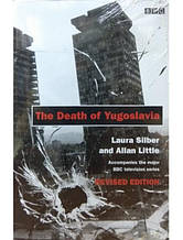 The Death of Yugoslavia (BBC). Little A.,Silber L.