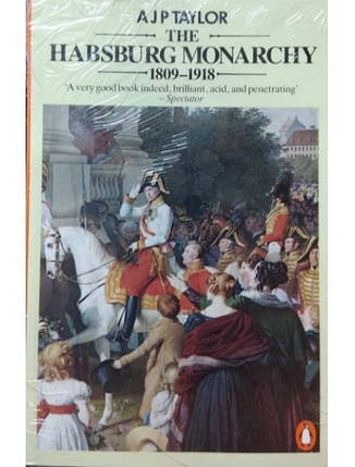 The Habsburg Monarchy 1809-1918: A History of the Austrian Empire and Austria-Hungary. Taylor A.J.P., фото 2