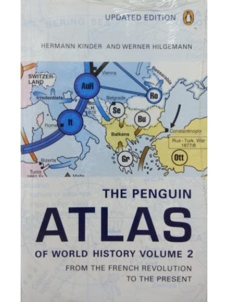 The Penguin Atlas of World History : From the French Revolution to the Present. Hilgemann W.,Kinder H.